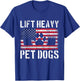 Lift Heavy Pet Dogs Weightlifting Funny Gym Workout Pet T-Shirt - T-Shirt | Royal