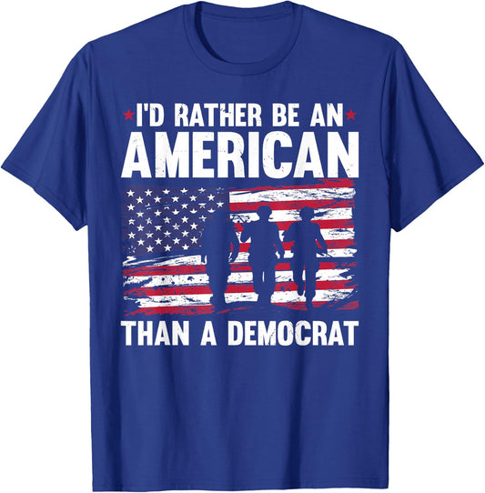Veteran's Day I'd Rather Be An American Than A Democrat T-Shirt - T-Shirt | Royal