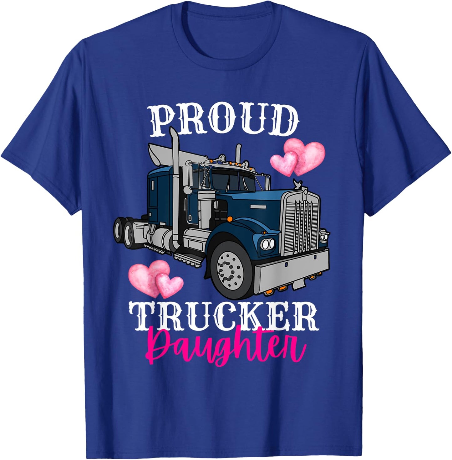 Proud Trucker Daughter Funny Truck Driver Family Birthday T-Shirt - T-Shirt | Royal