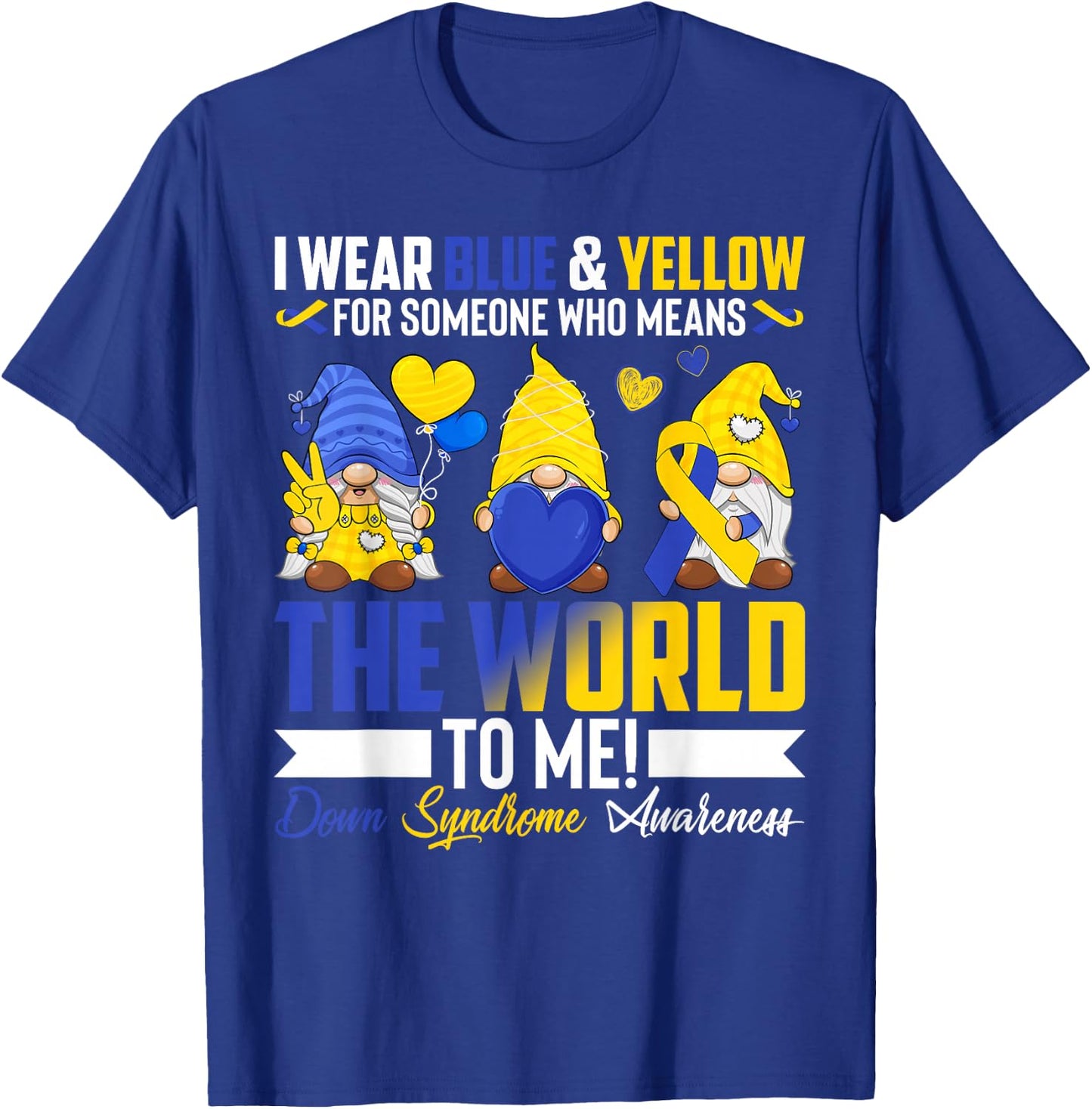 I Wear Blue Yellow For Someone Down Syndrome Awareness Gnome T-Shirt - T-Shirt | Royal