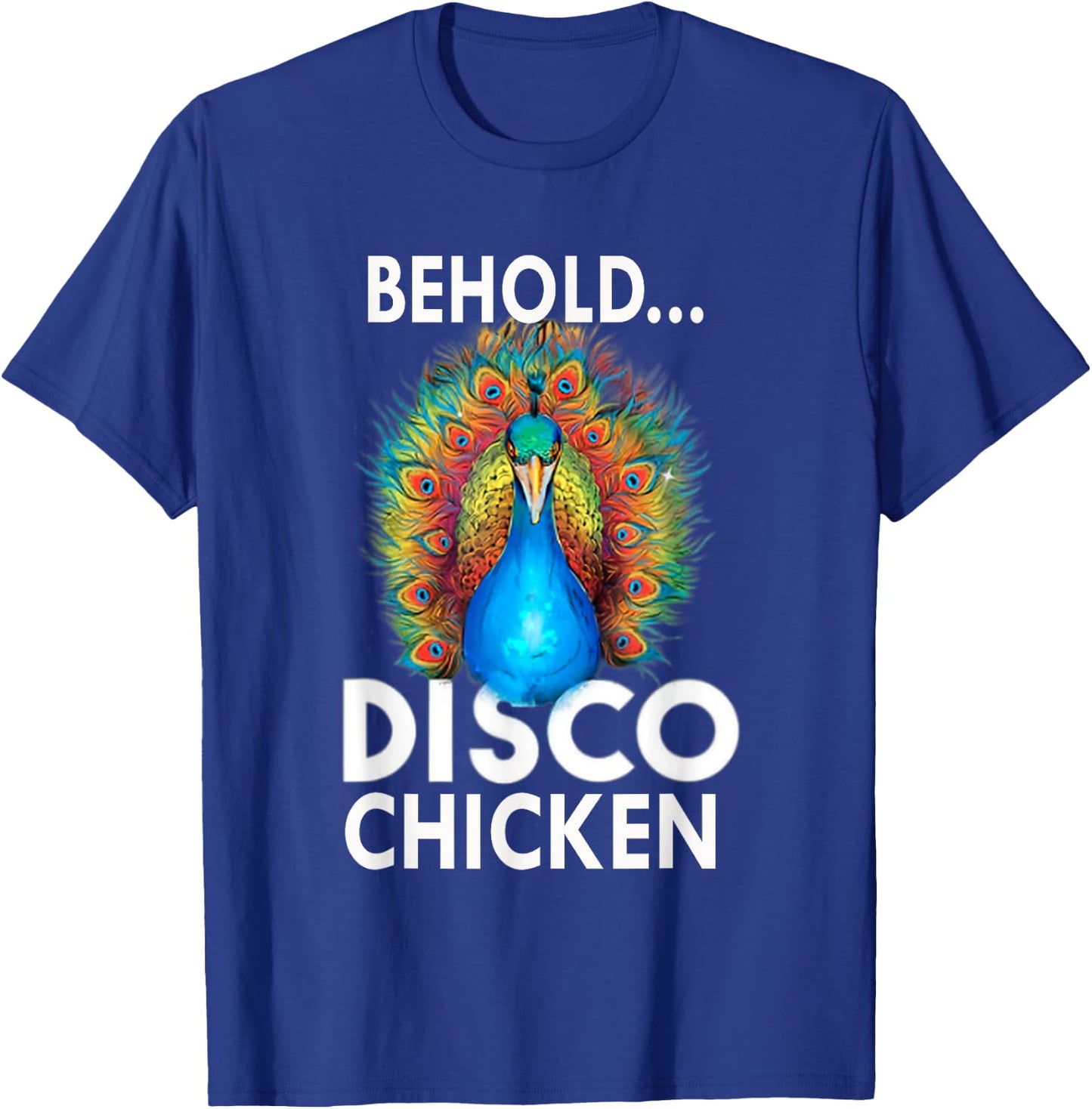Behold Disco Chicken Men Women GIft Funny Peacock T-Shirt - T-Shirt | Royal