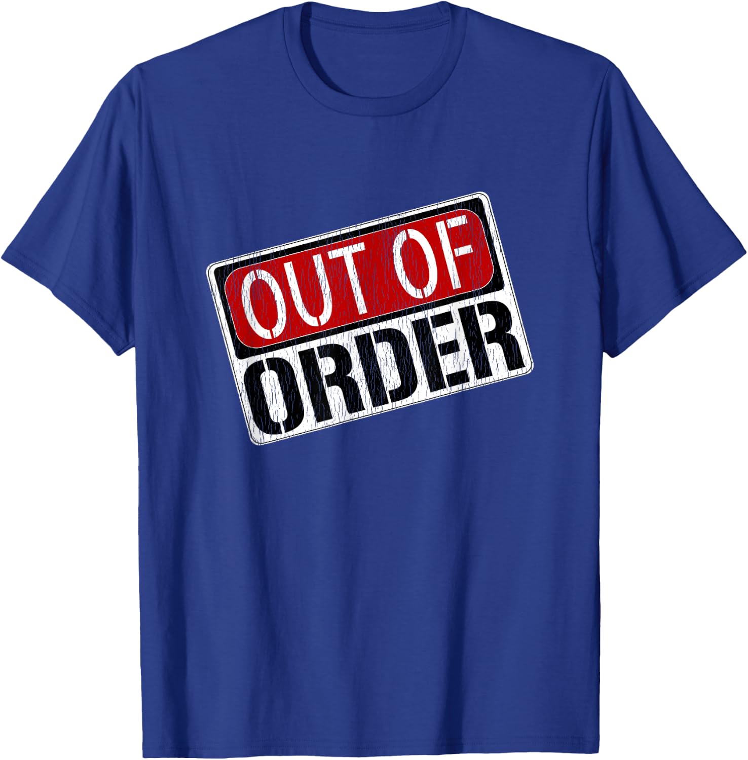 Out of Order Sign Funny T-Shirt - T-Shirt | Royal