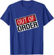Out of Order Sign Funny T-Shirt - T-Shirt | Royal