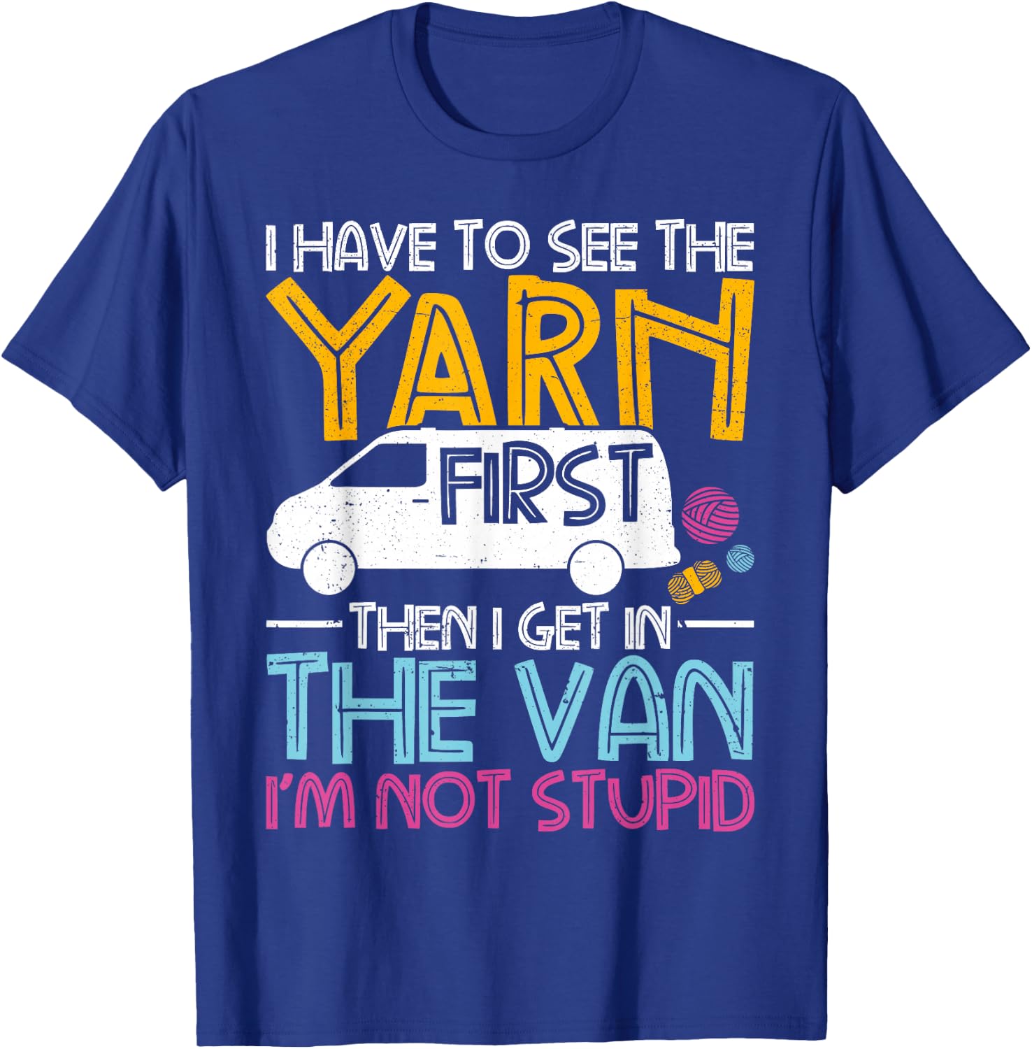 Yarn First Then I Get in The Van Crochet Knitting Women T-Shirt - T-Shirt | Royal