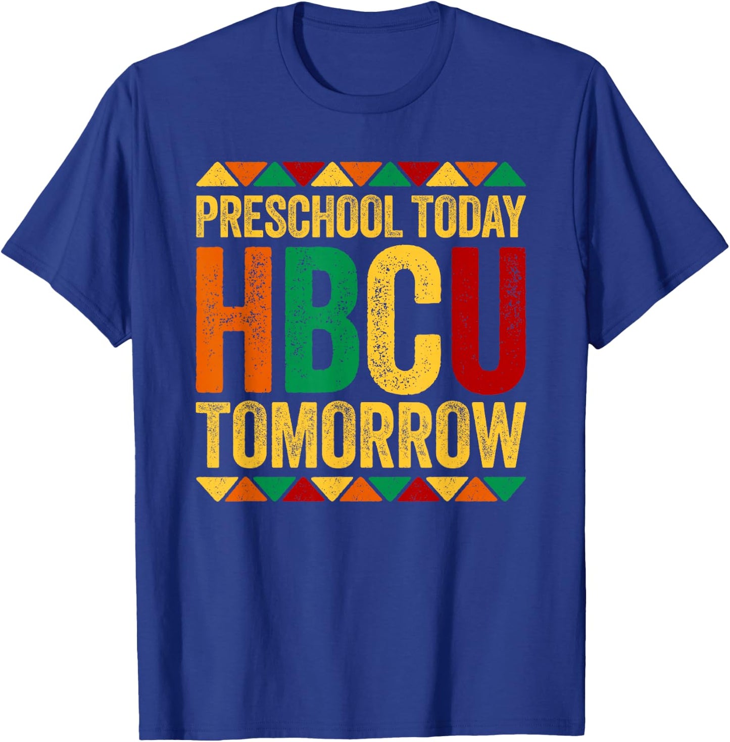 Preschool Today HBCU Tomorrow Shirt Historical Black History T-Shirt - T-Shirt | Royal