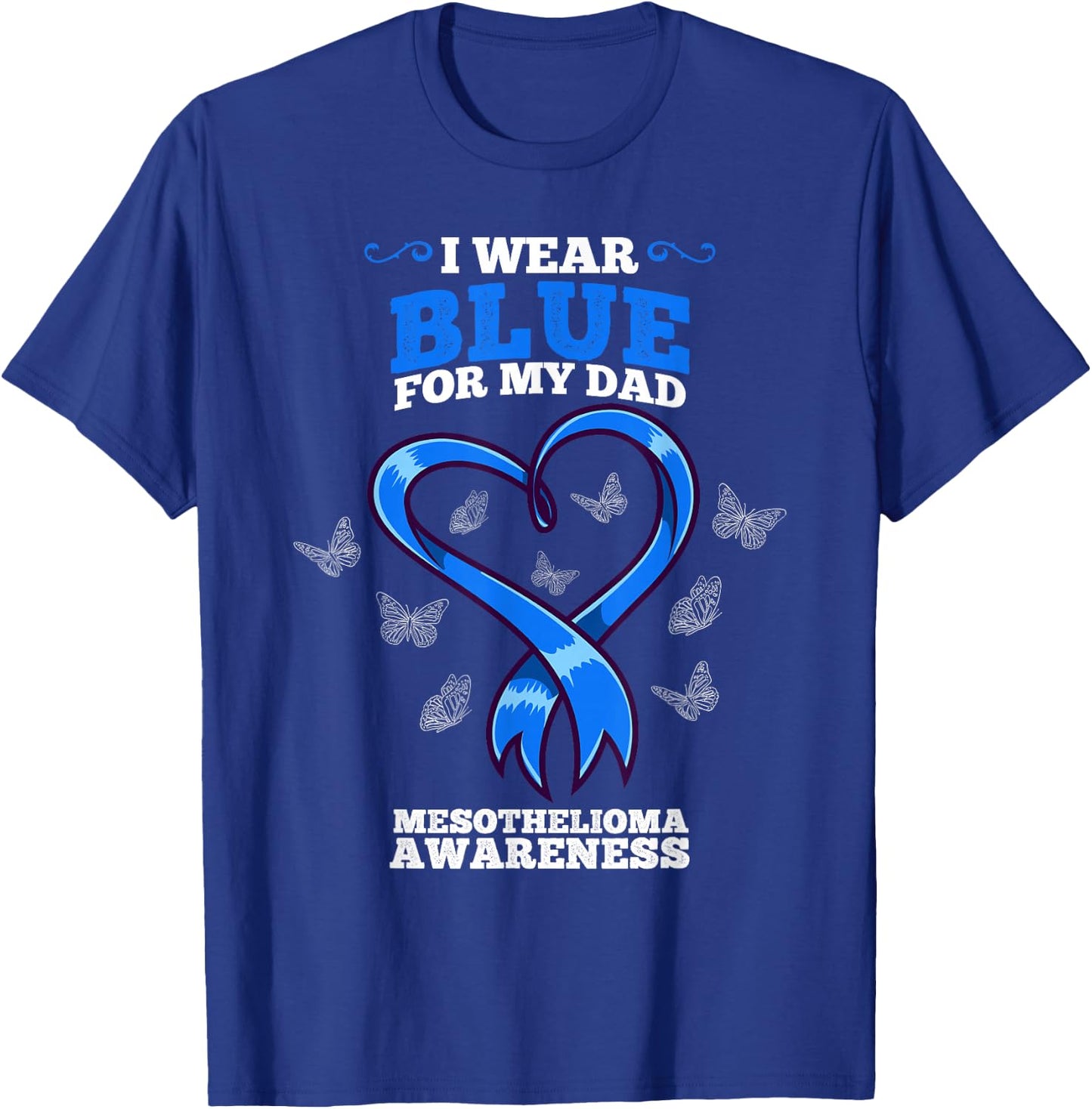 I Wear Blue For My Dad Mesothelioma Awareness T-Shirt - T-Shirt | Royal