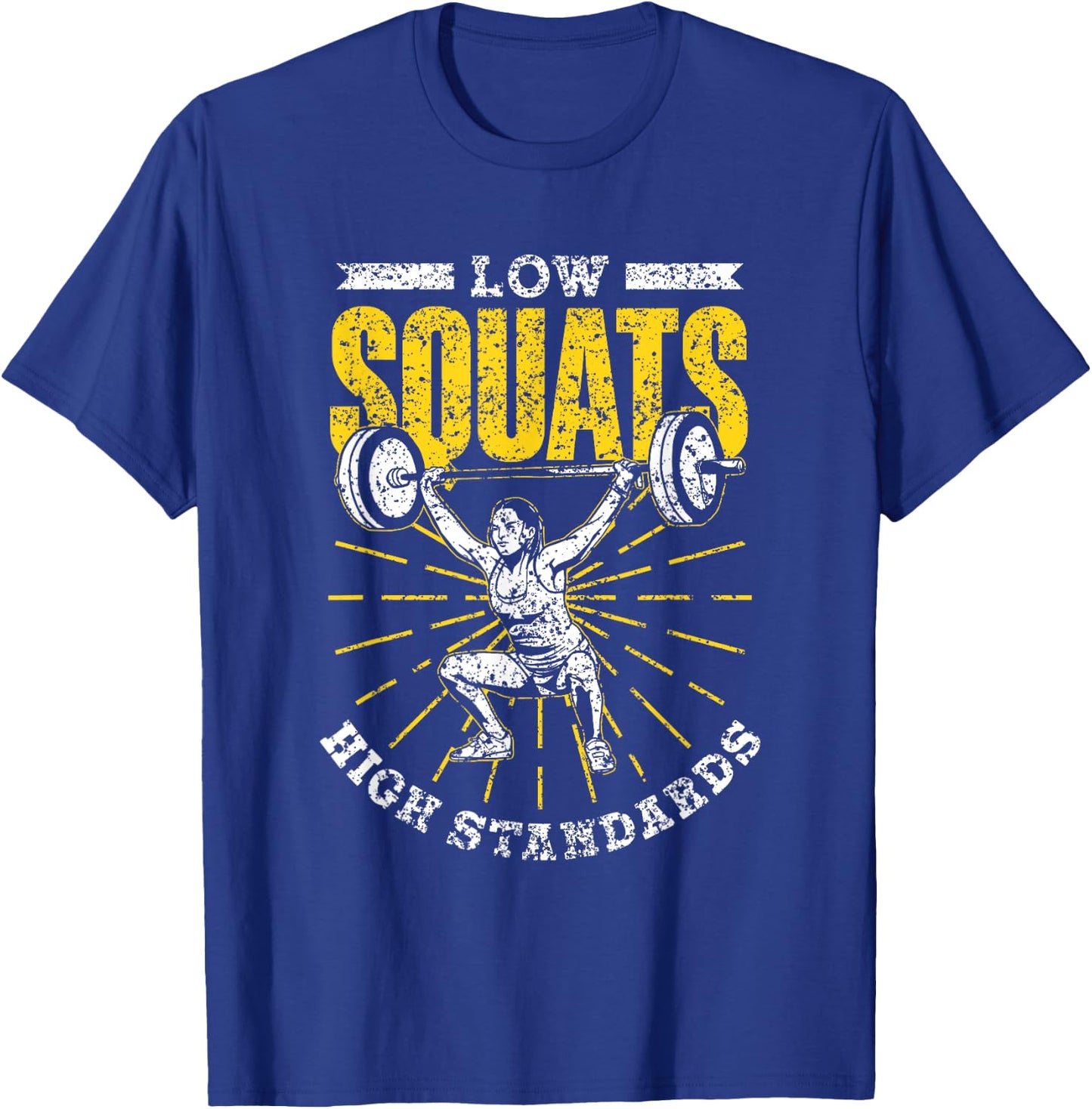 Low Squats High Standards Fitness Sports Workout Gym Squat T-Shirt - T-Shirt | Royal