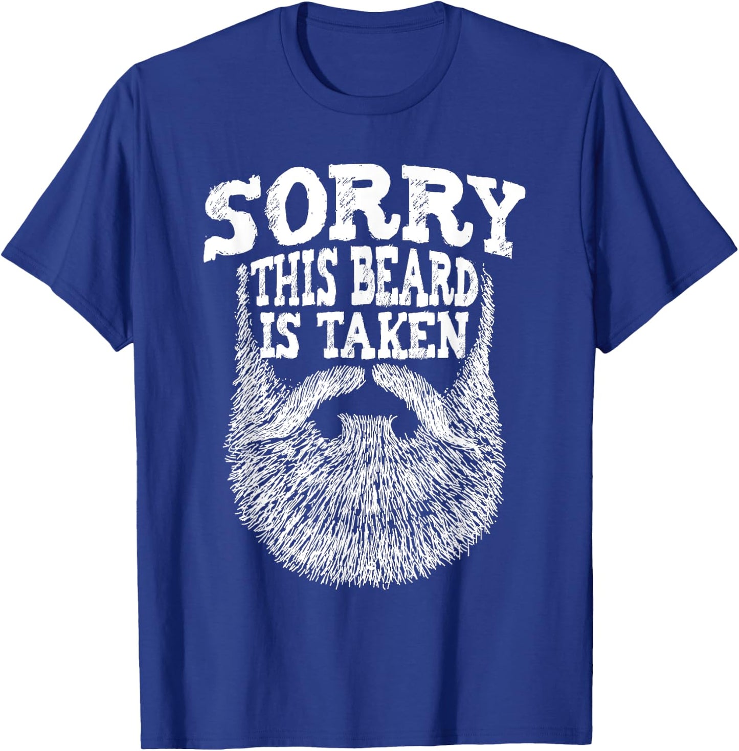 Sorry This Beard Is Taken - Beard Lover & Facial Hair T-Shirt - T-Shirt | Royal