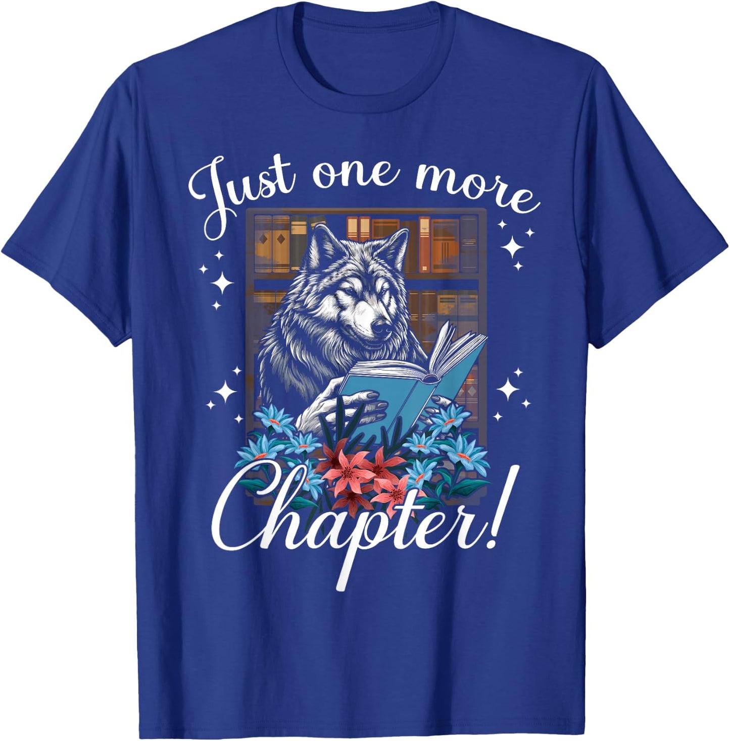 just one more chapter Reading Wolf read books lovers Wolf T-Shirt - T-Shirt | Royal