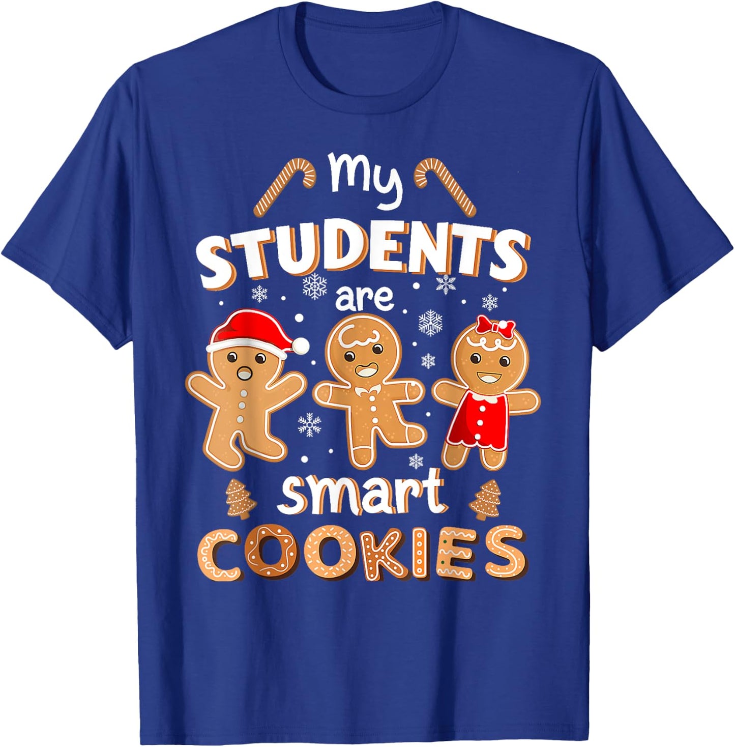 Christmas Teacher My Students Are Smart Cookies Gingerbread T-Shirt - T-Shirt | Royal