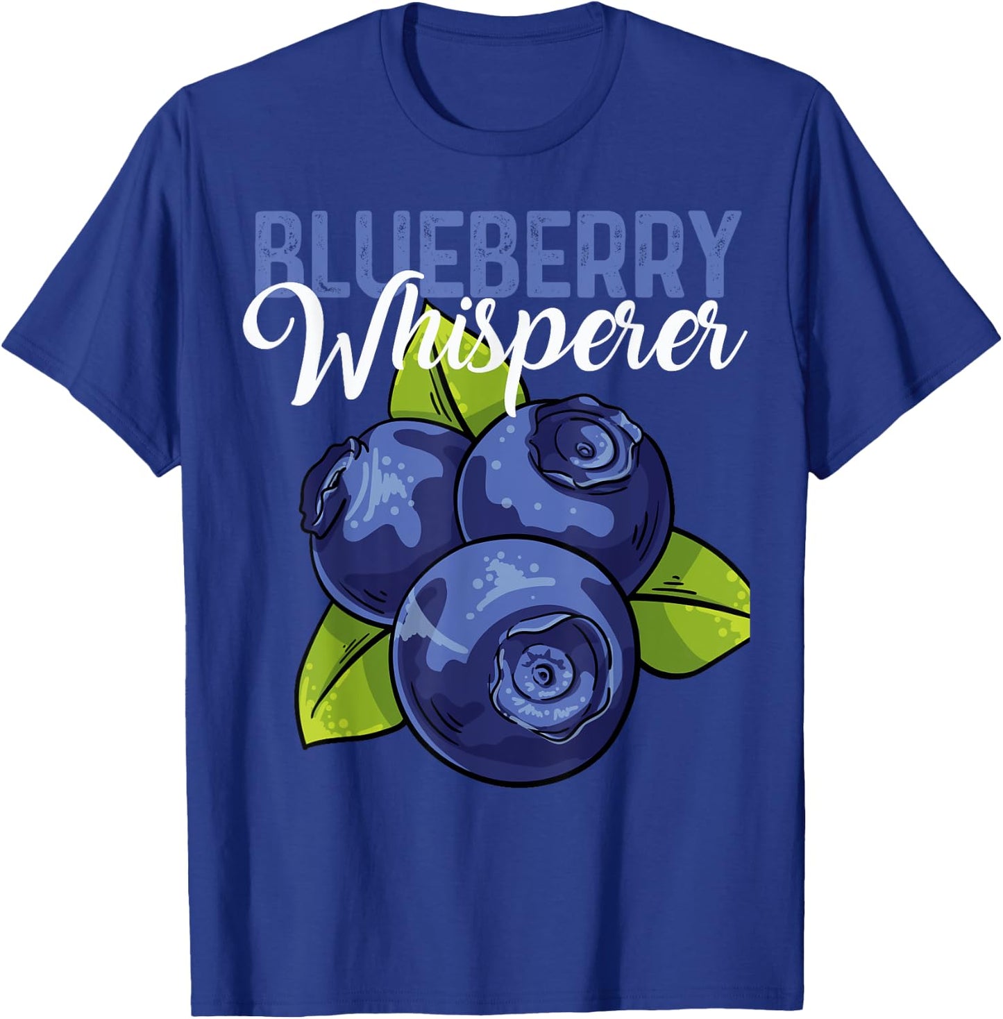Blueberry Whisperer Fruit Love Blueberries Tasty Berry Cute T-Shirt - T-Shirt | Royal