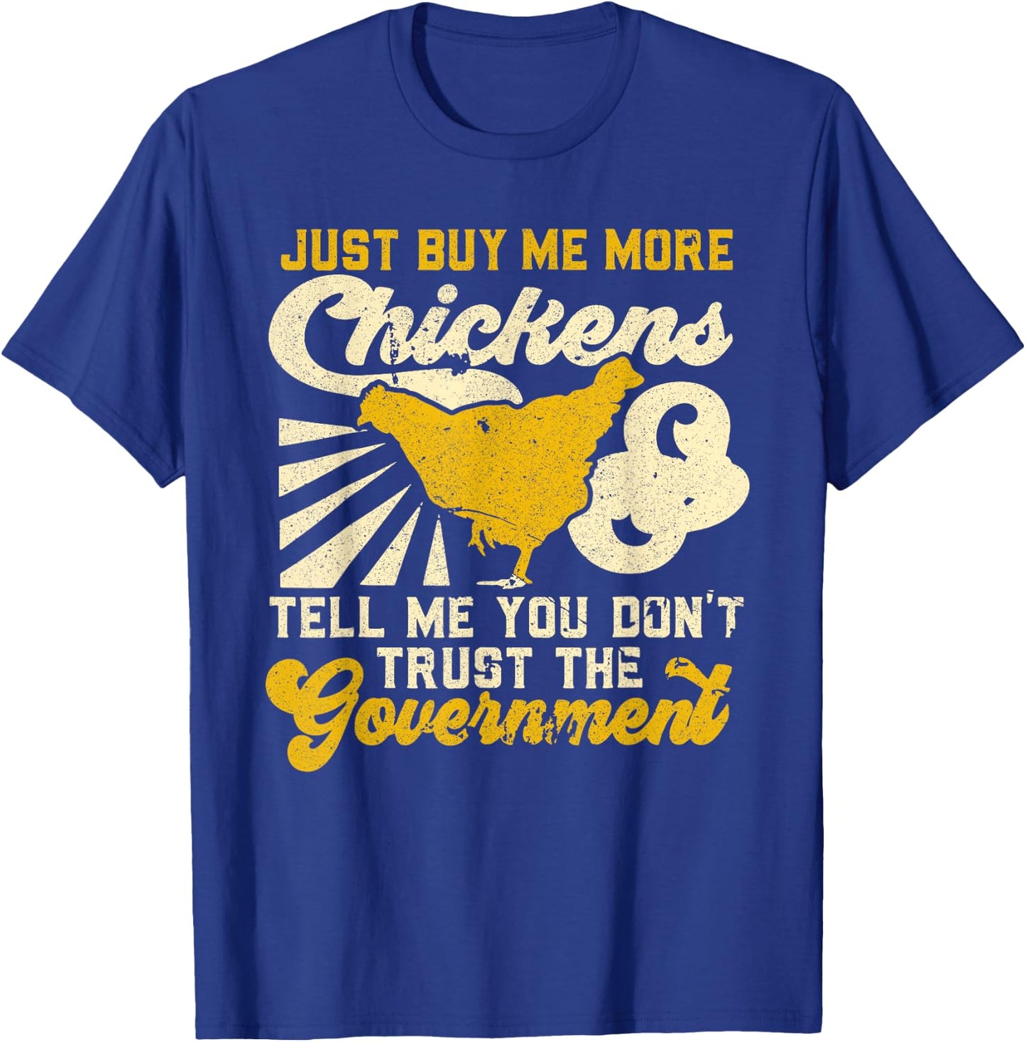 Buy Me Chickens And Tell Me You Don't Trust The Government T-Shirt - T-Shirt | Royal