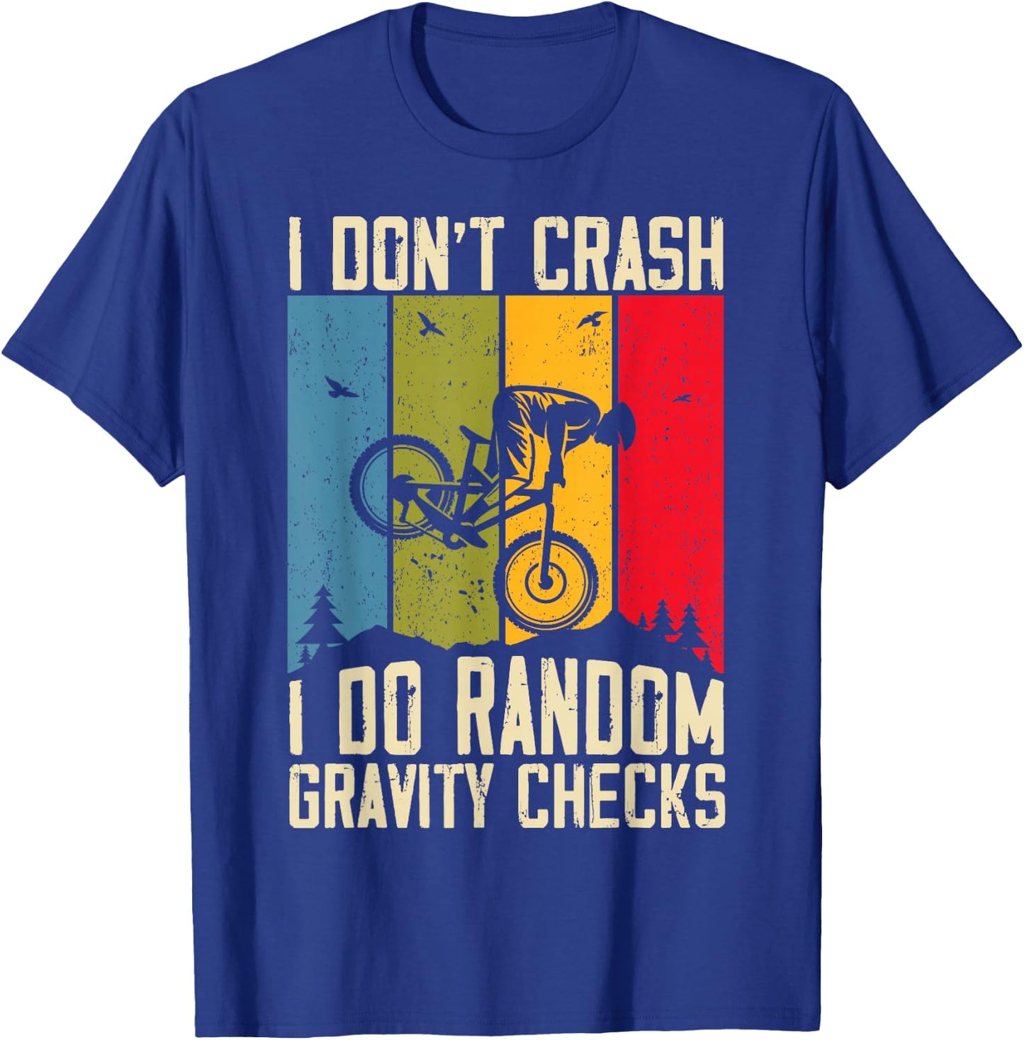Mountain Bike I Don't Crash I Do Random Gravity Checks Biker T-Shirt - T-Shirt | Royal