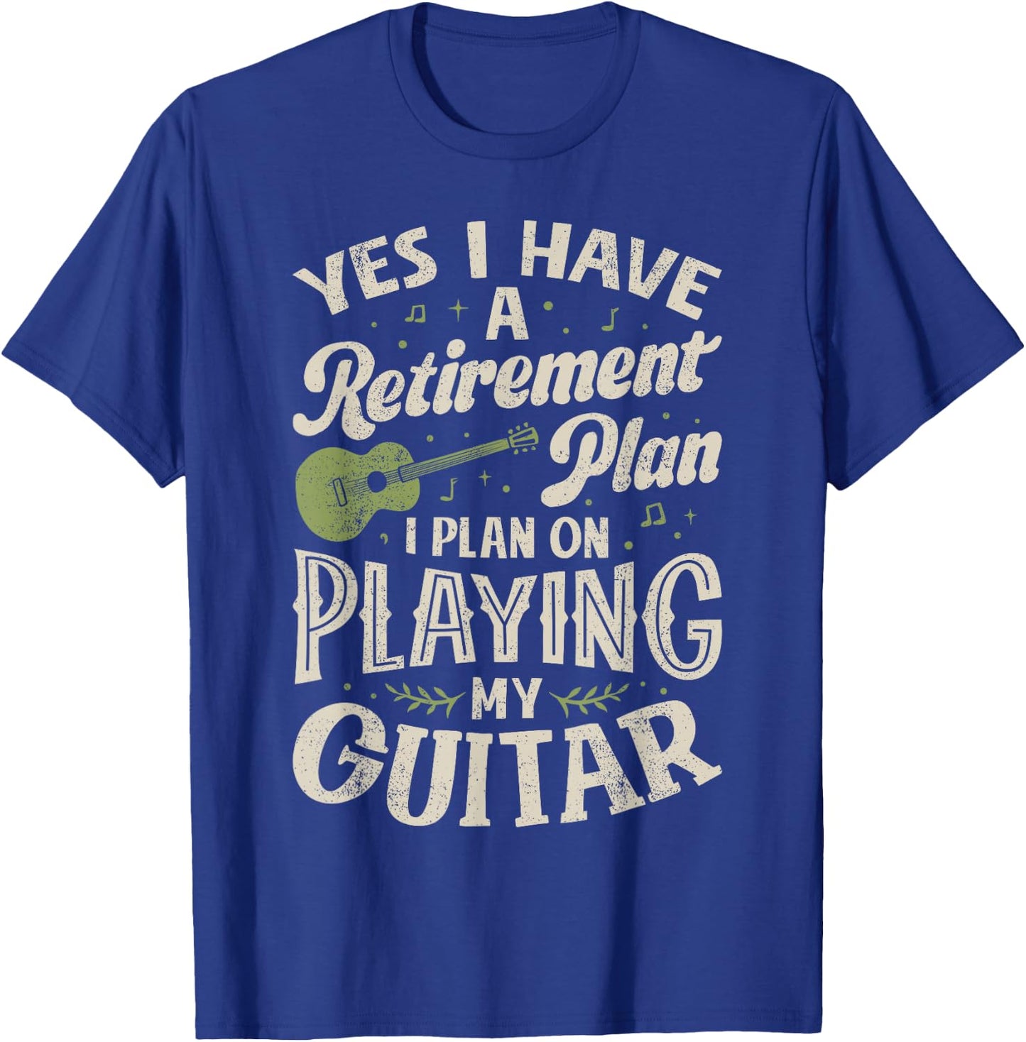 Guitarists Have A Retirement Plan On Playing Guitar Music T-Shirt - T-Shirt | Royal