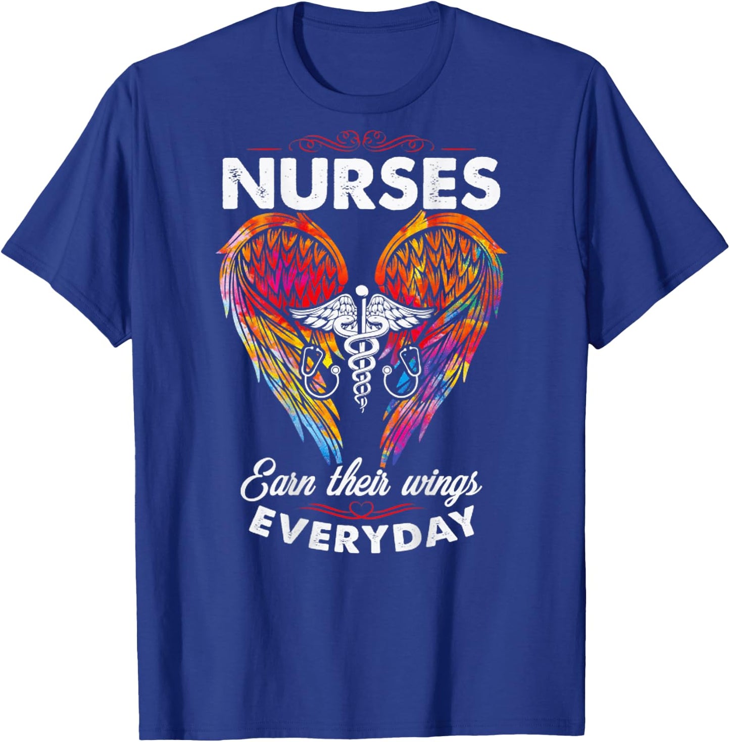 Nurses Earn Their Wings Everyday (on back) T-Shirt - T-Shirt | Royal