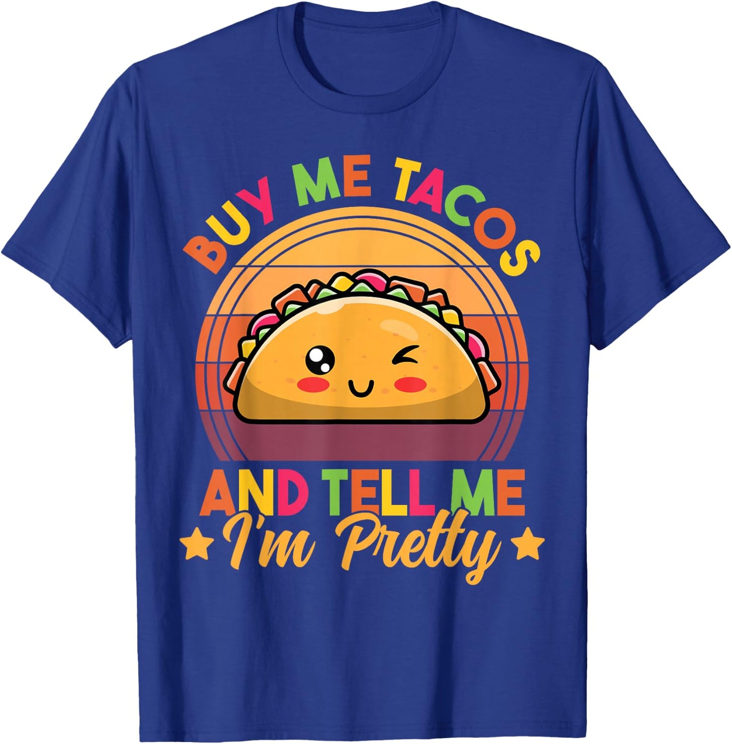 Buy Me Tacos and Tell Me I'm Pretty Cute Funny Taco Lover T-Shirt - T-Shirt | Royal