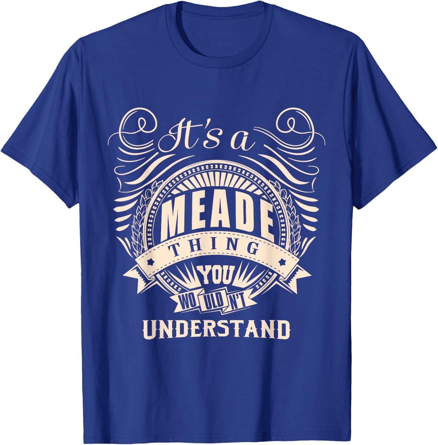 It's a MEADE thing you wouldn't understand Gifts T-Shirt - T-Shirt | Royal