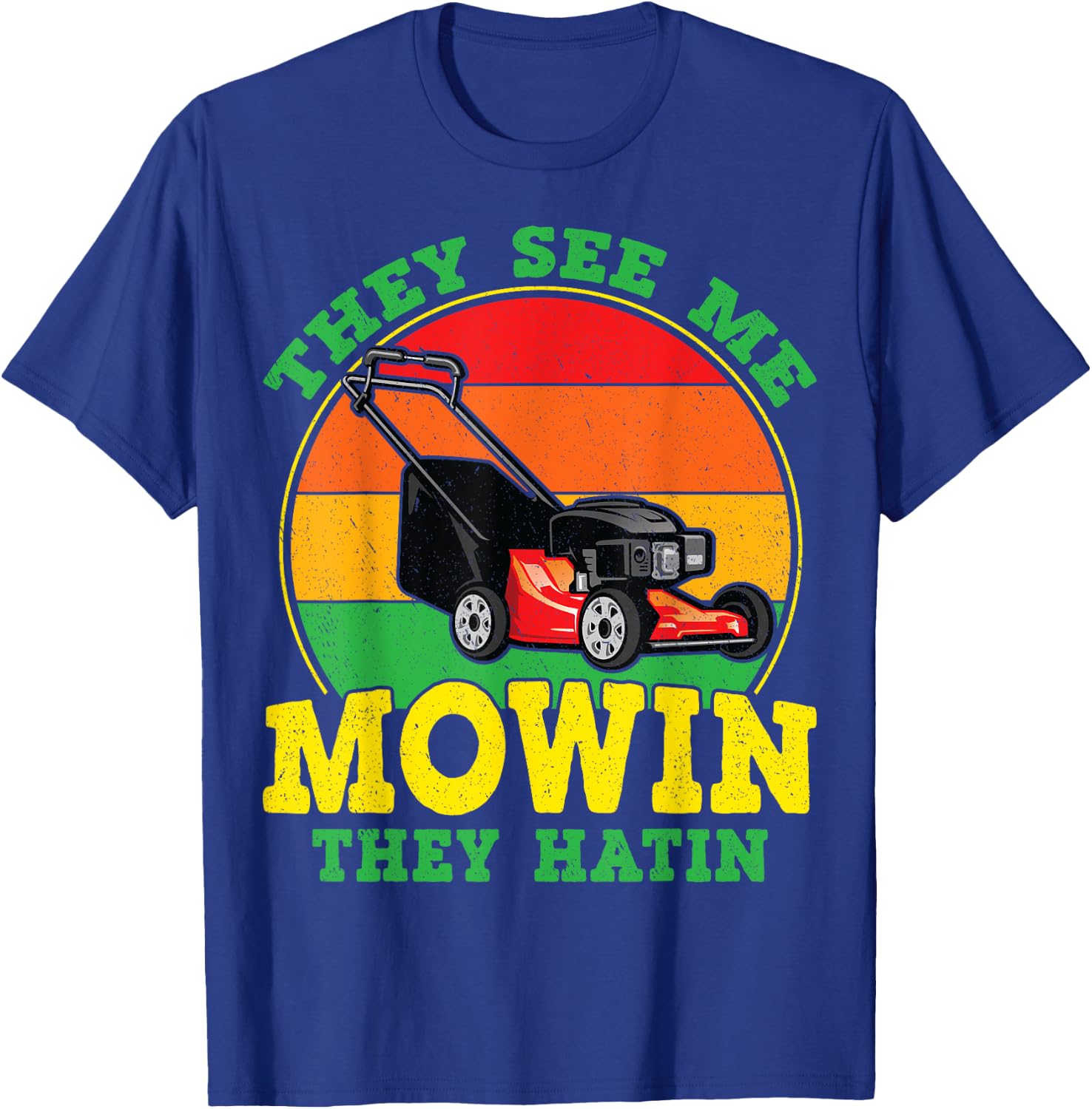 They See Me Mowin They Hatin Funny Lawn Mower Landscaping T-Shirt - T-Shirt | Royal