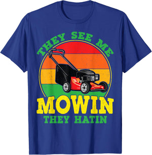 They See Me Mowin They Hatin Funny Lawn Mower Landscaping T-Shirt - T-Shirt | Royal