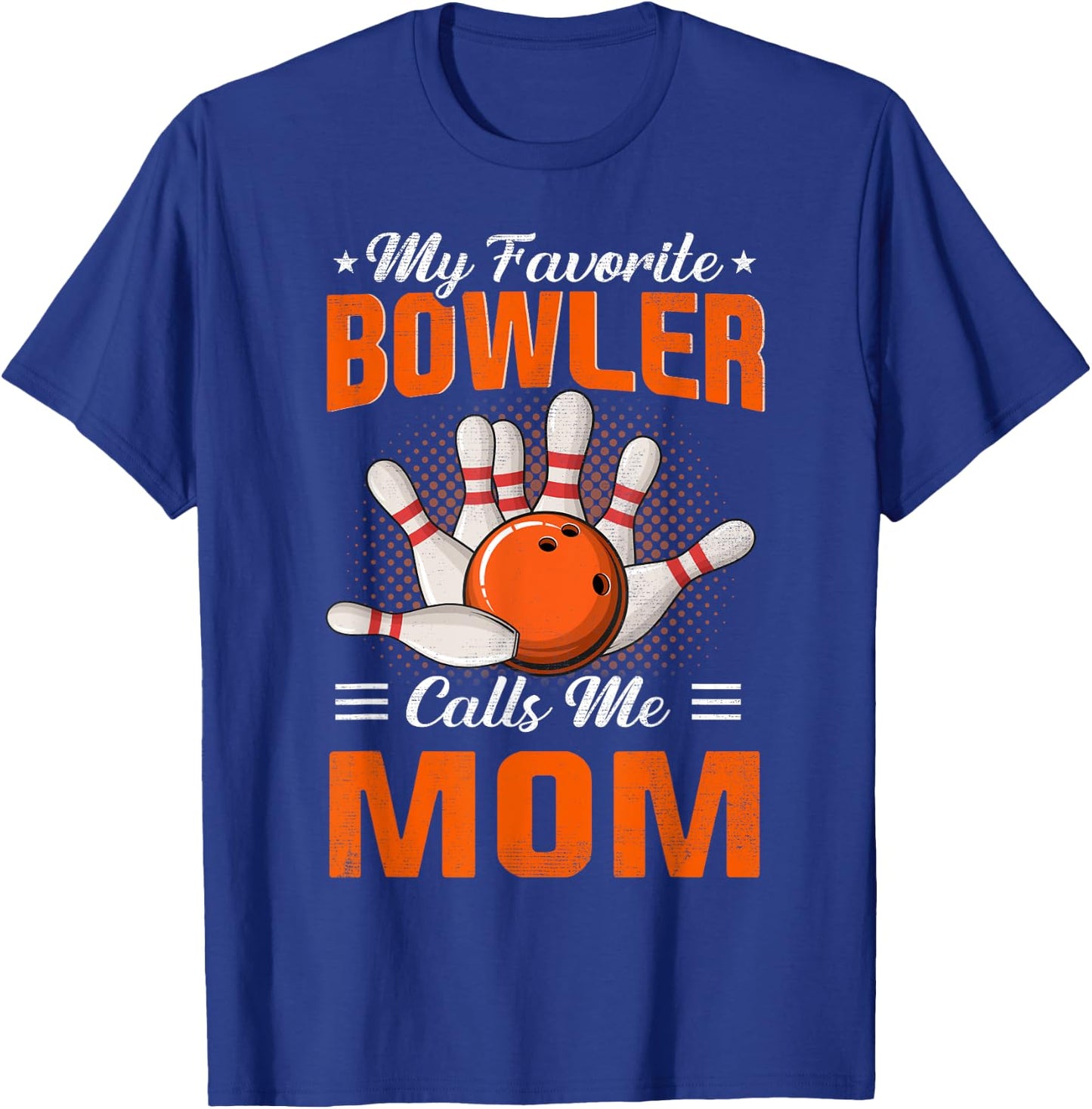 My Favorite Bowler Calls Me Mom Bowling Mother's Day T-Shirt - T-Shirt | Royal