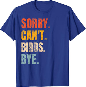 Sorry Can't Birds Bye Retro Bird Lover Cute Birding Watching T-Shirt - T-Shirt | Royal