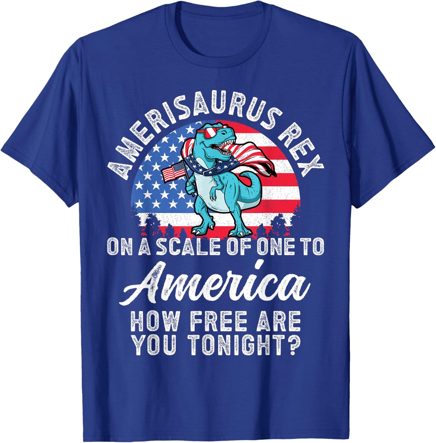 On a Scale of One To America How Free Are You Tonight T Rex T-Shirt - T-Shirt | Royal