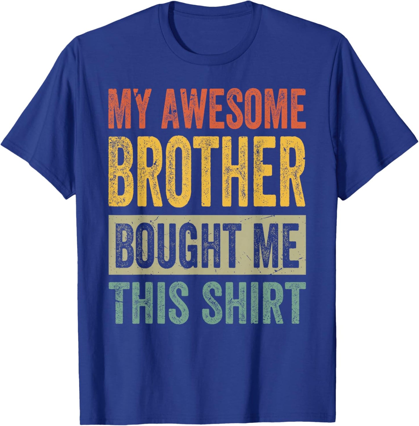 My Awesome Brother Bought Me This Shirt - Funny Sister T-Shirt - T-Shirt | Royal