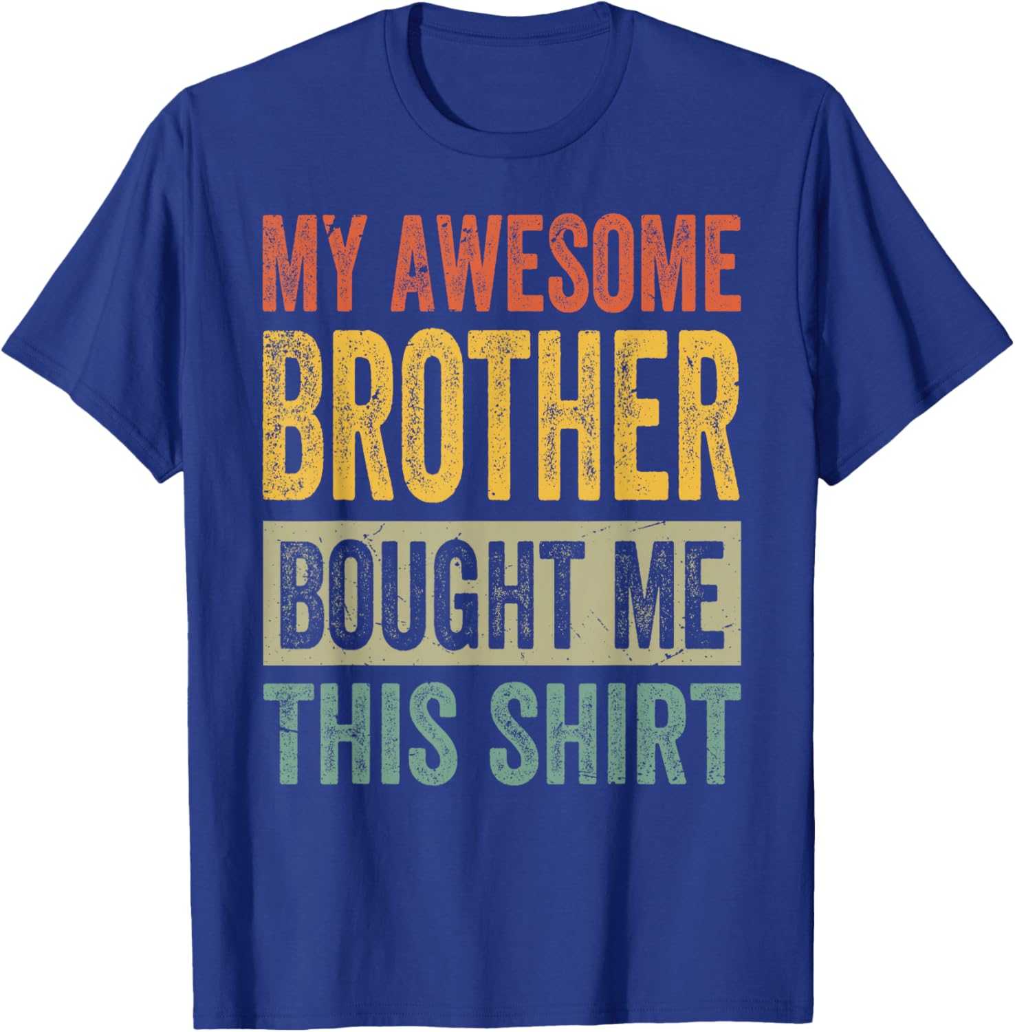 My Awesome Brother Bought Me This Shirt - Funny Sister T-Shirt - T-Shirt | Royal