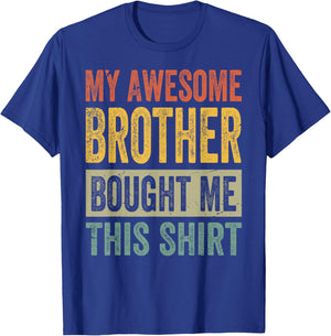 My Awesome Brother Bought Me This Shirt - Funny Sister T-Shirt - T-Shirt | Royal