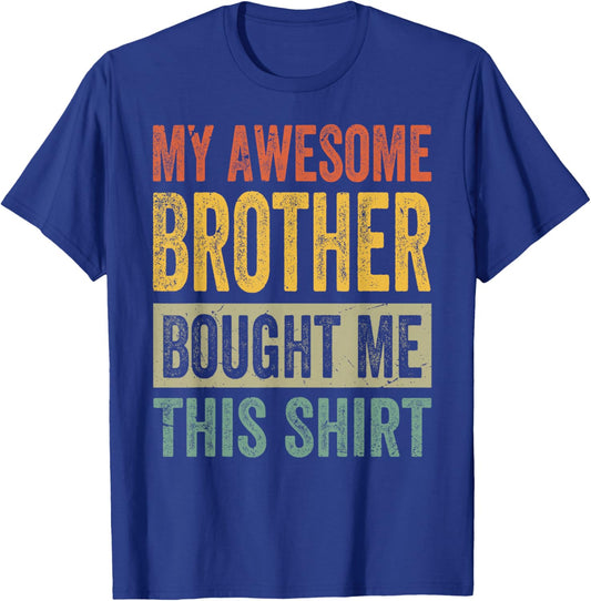 My Awesome Brother Bought Me This Shirt - Funny Sister T-Shirt - T-Shirt | Royal