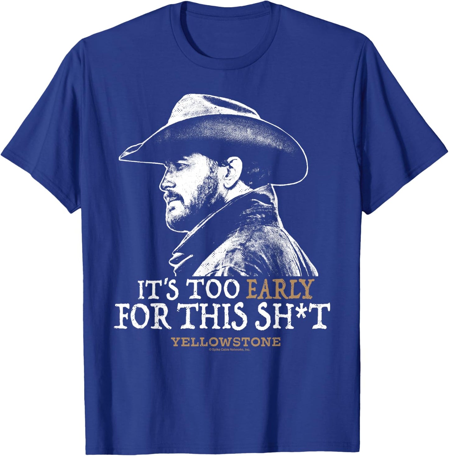 Yellowstone - Rip Too Early for This Sh-t T-Shirt - T-Shirt | Royal