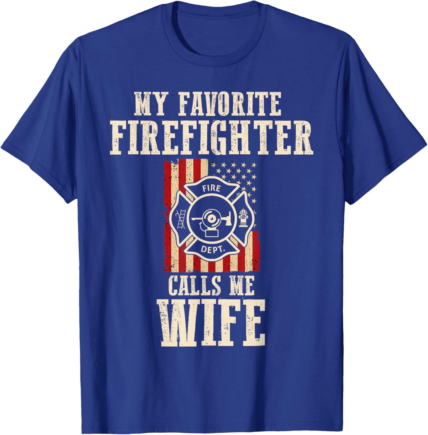 My Favorite Firefighter Calls Me Wife USA American Flag T-Shirt - T-Shirt | Royal