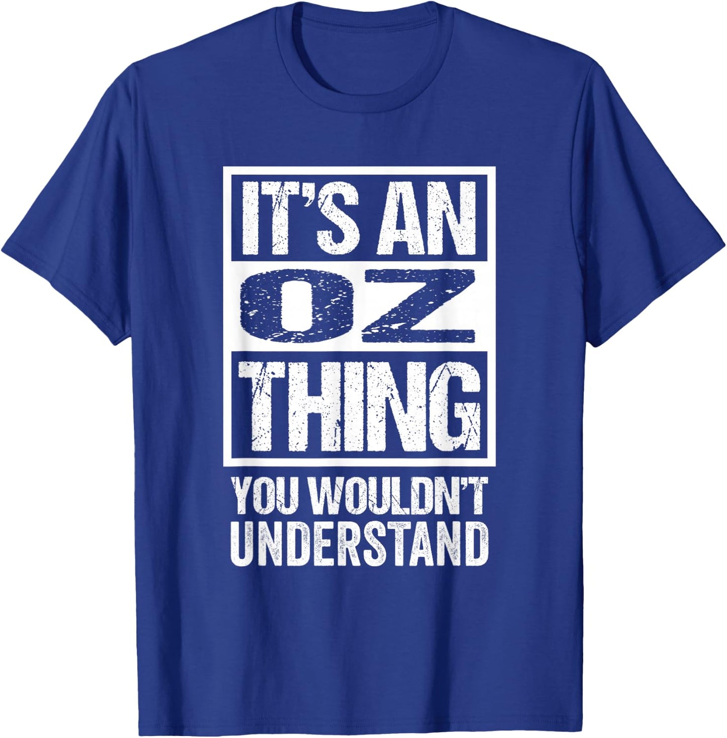 It's An Oz Thing You Wouldn't Understand First Name Nickname T-Shirt - T-Shirt | Royal