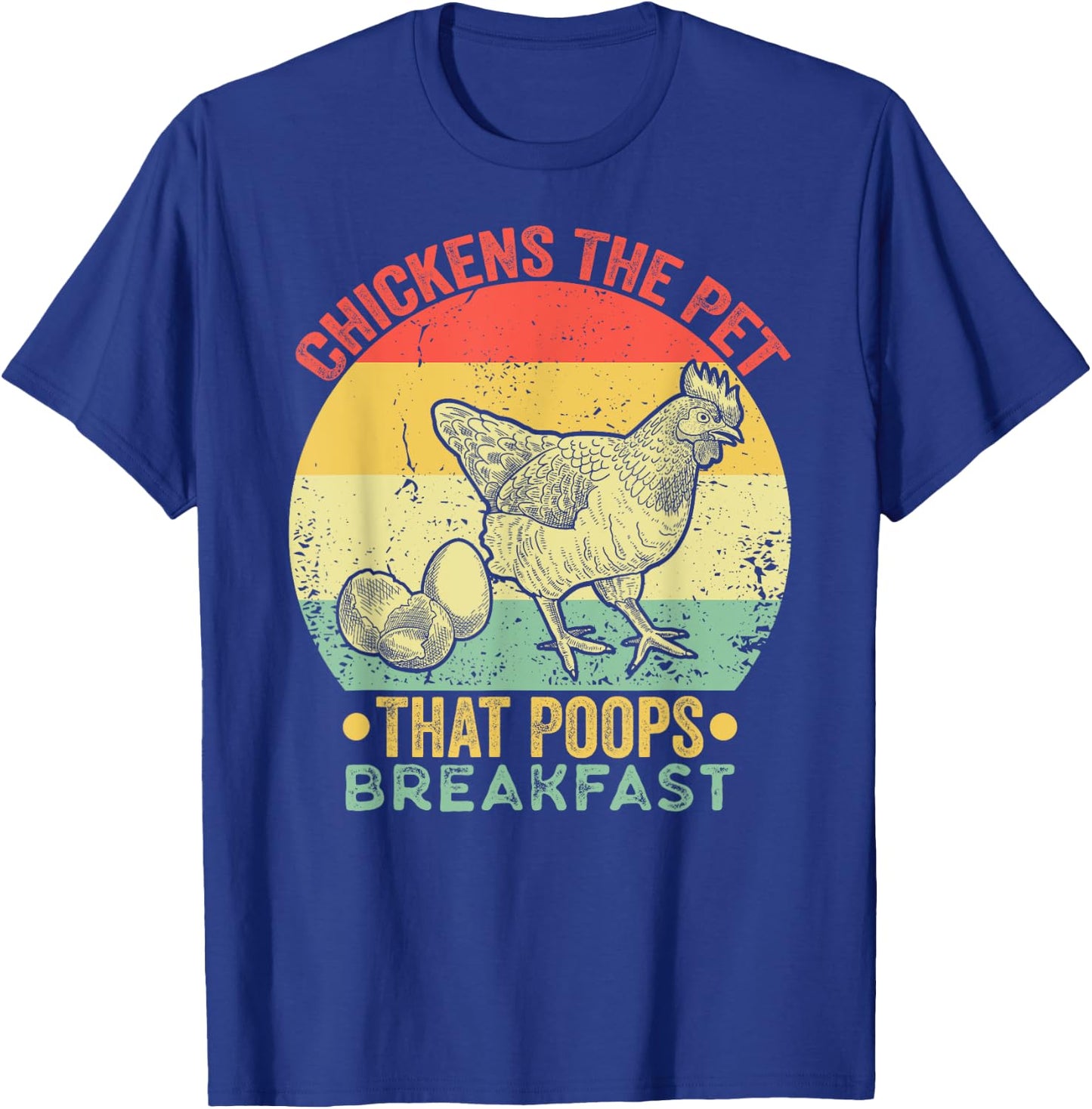 Chickens The Pet That Poops Breakfast Retro Vintage Funny T-Shirt - T-Shirt | Royal