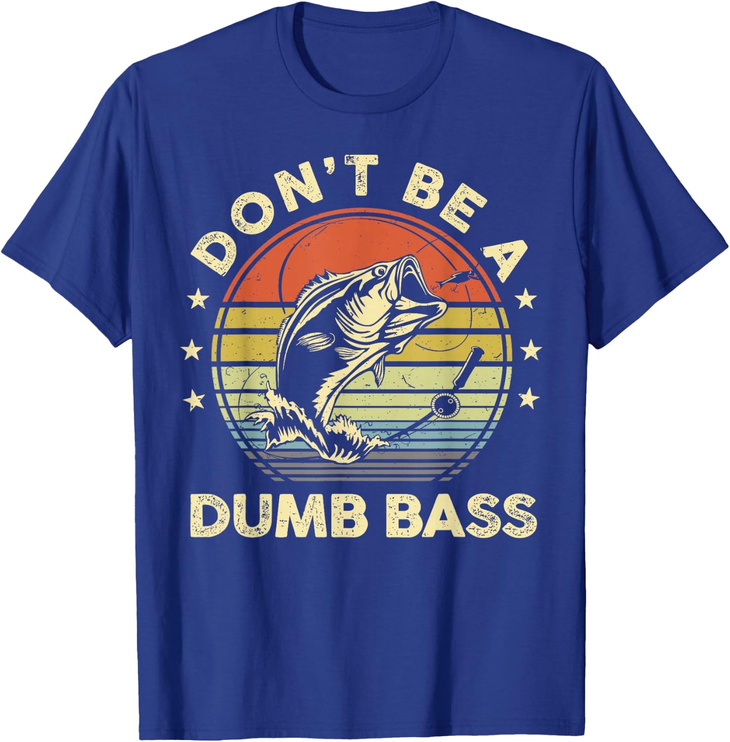 Fishing Dont Be Dumb Bass Fish Dad Funny Graphic T-Shirt - T-Shirt | Royal