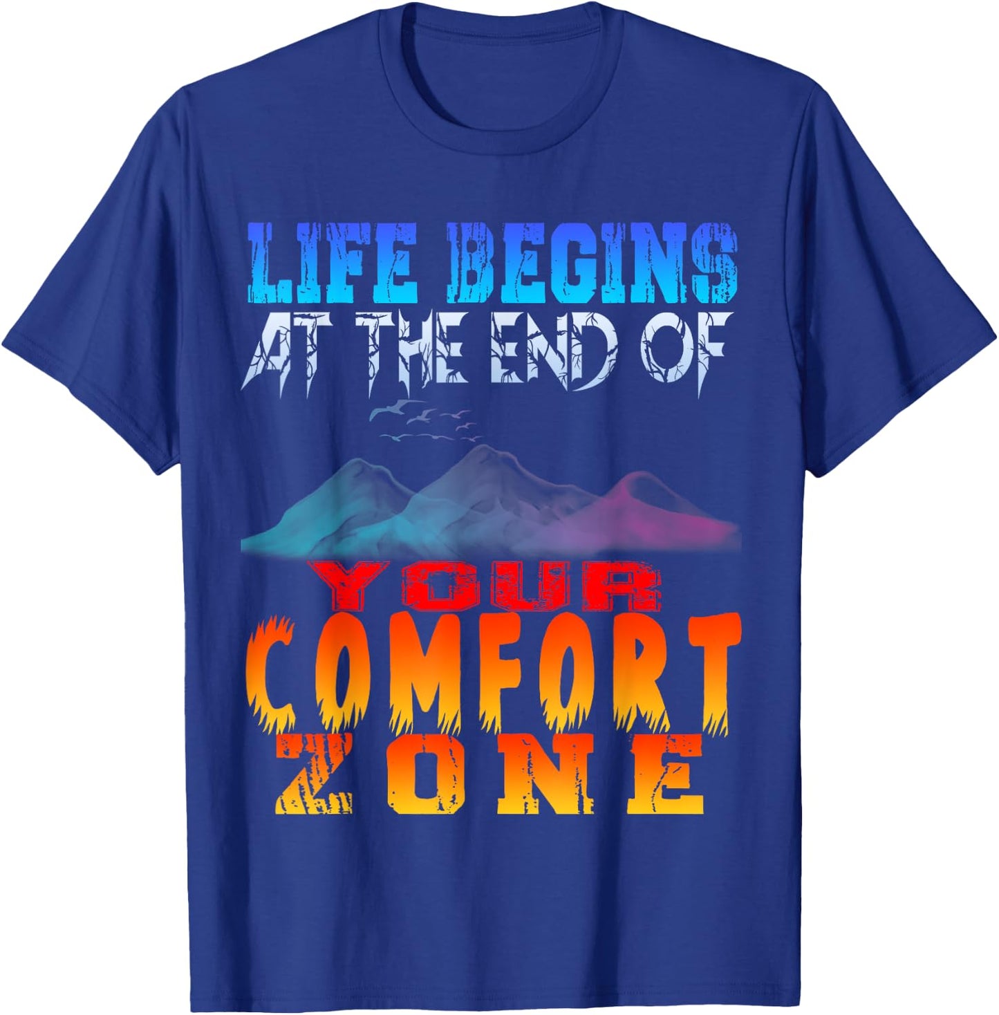 Life begins at the end of your comfort zone T-Shirt - T-Shirt | Royal