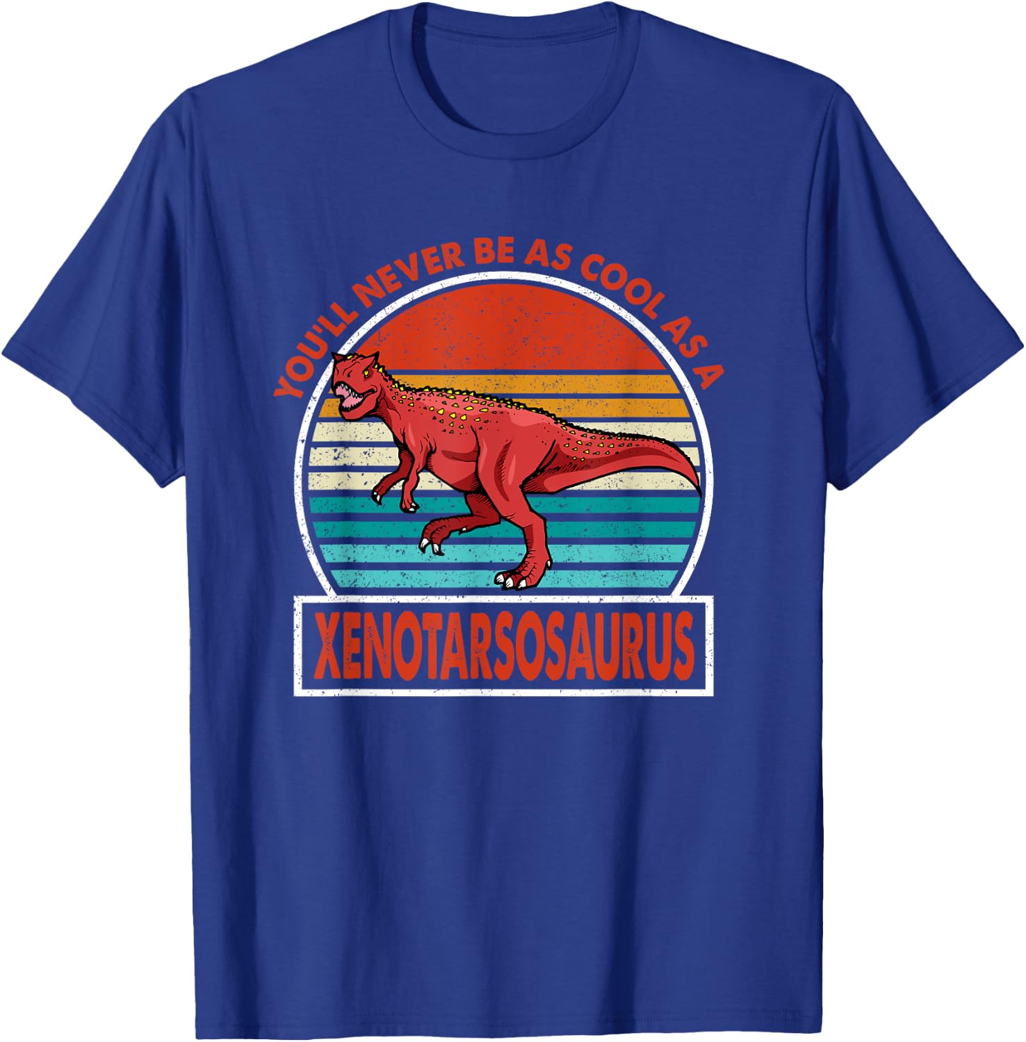 Vintage Youll Never Be As Cool As A Xenotarsosaurus Dinosaur T-Shirt - T-Shirt | Royal
