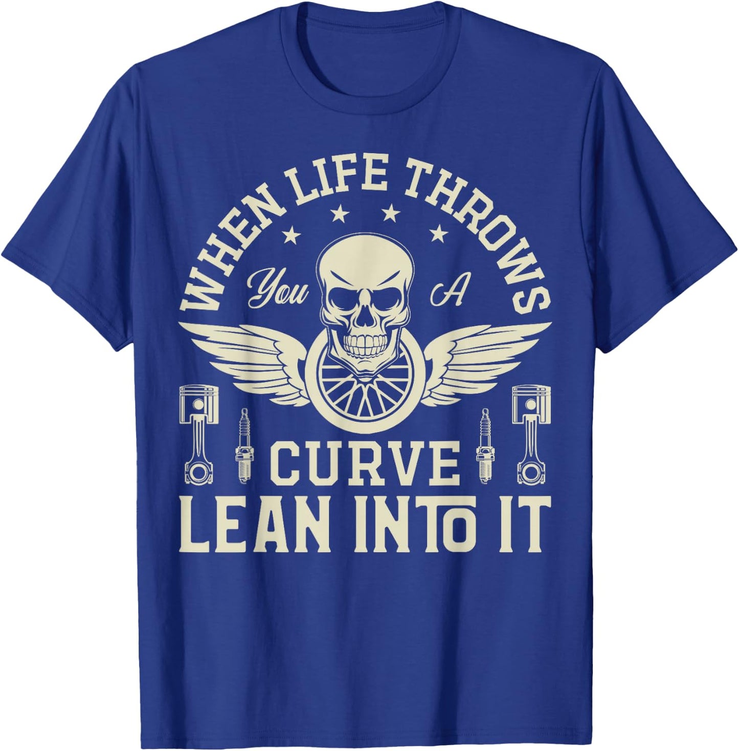 When Life Throws you a Curve lean into it Motorcycle T-Shirt - T-Shirt | Royal