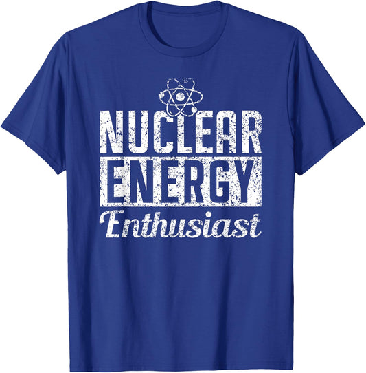 Nuclear Energy Enthusiast Power Atomic Lover T-Shirt - T-Shirt | Royal
