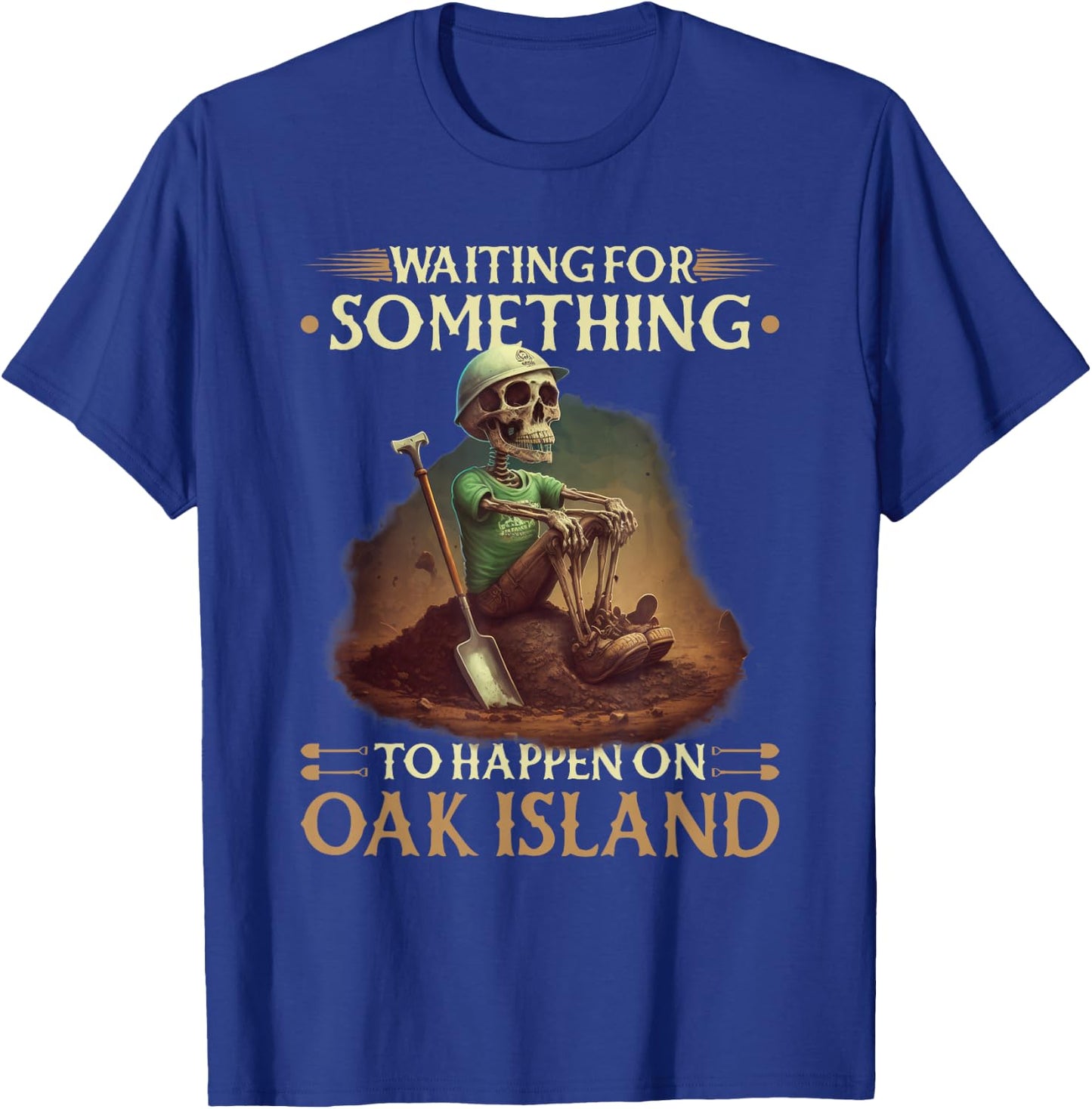 Waiting For Something To Happen Oak Island Treasure Hunter T-Shirt - T-Shirt | Royal