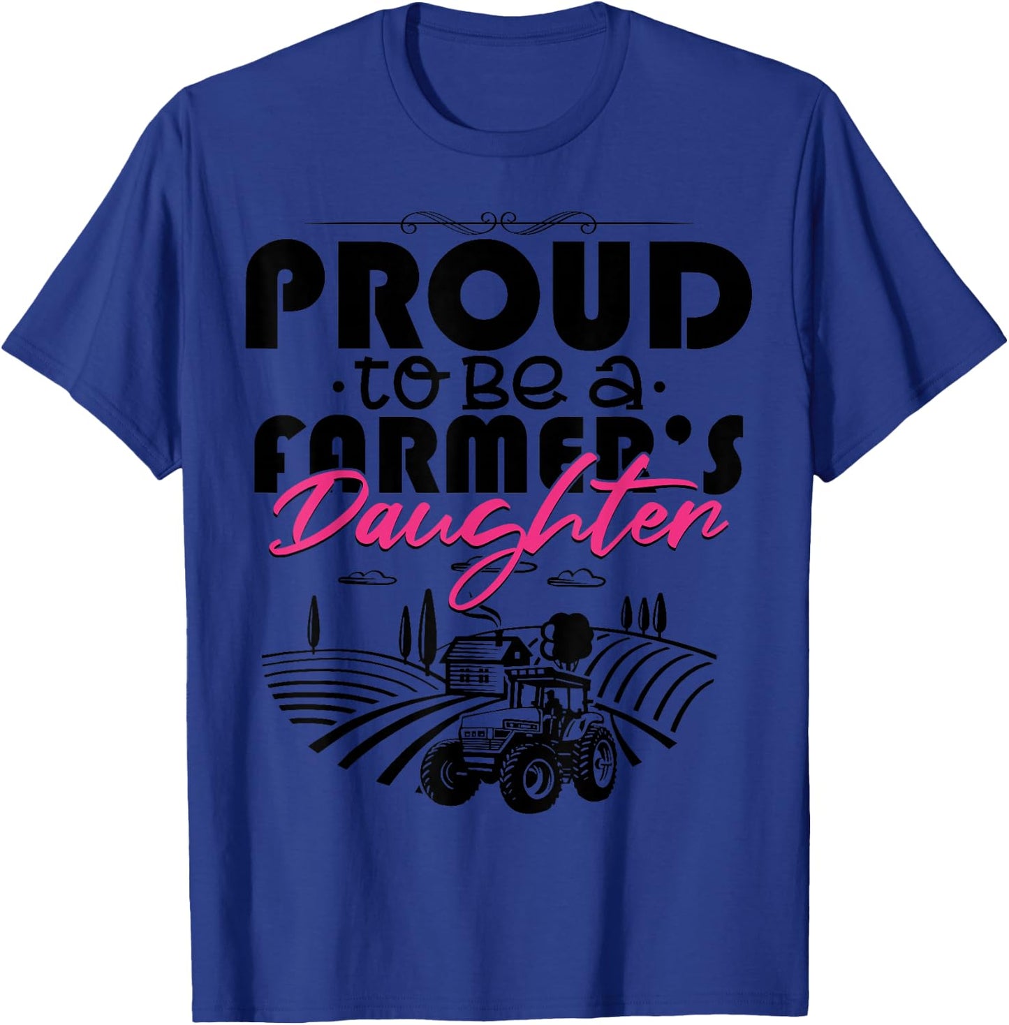 Proud To Be A Farmer's Daughter Shirt Funny Farming T-Shirt - T-Shirt | Royal