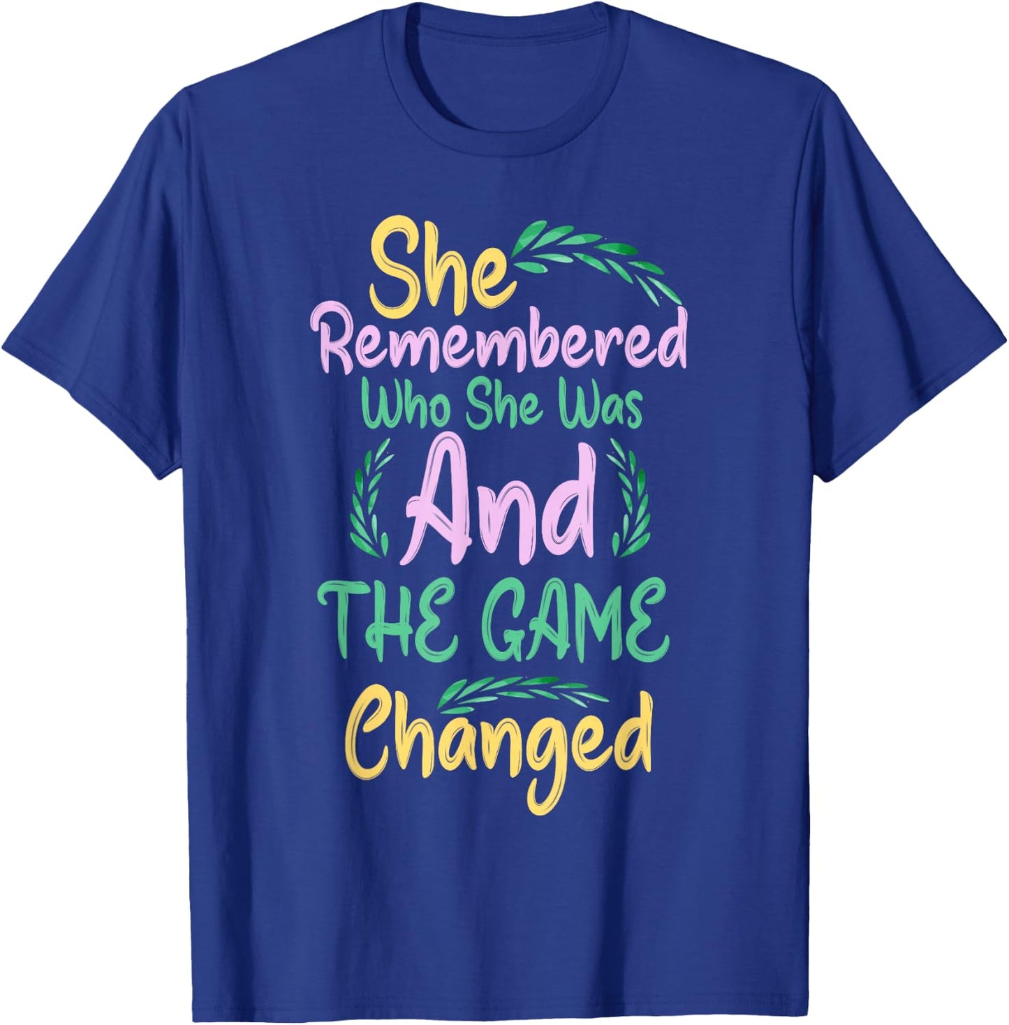 She Remembered Who She Was And The Game Changed T-Shirt - T-Shirt | Royal