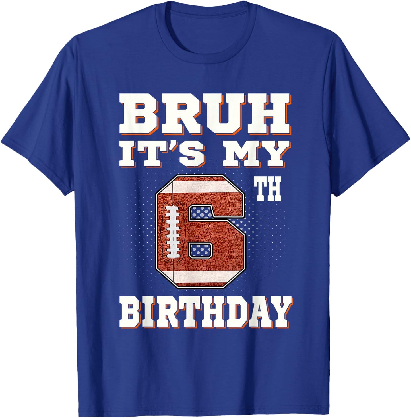 Bruh It's My 6th Birthday 6 Year Old Football Kids T-Shirt - T-Shirt | Royal