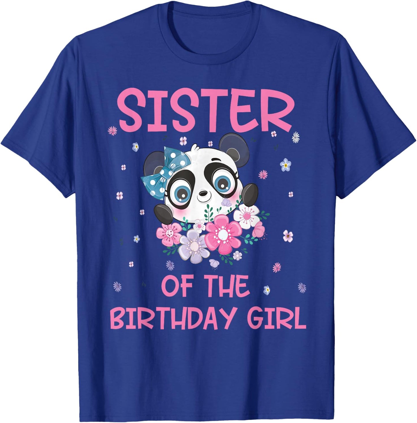 Sister Of The Birthday Girl Panda Bear Party Matching Family T-Shirt - T-Shirt | Royal