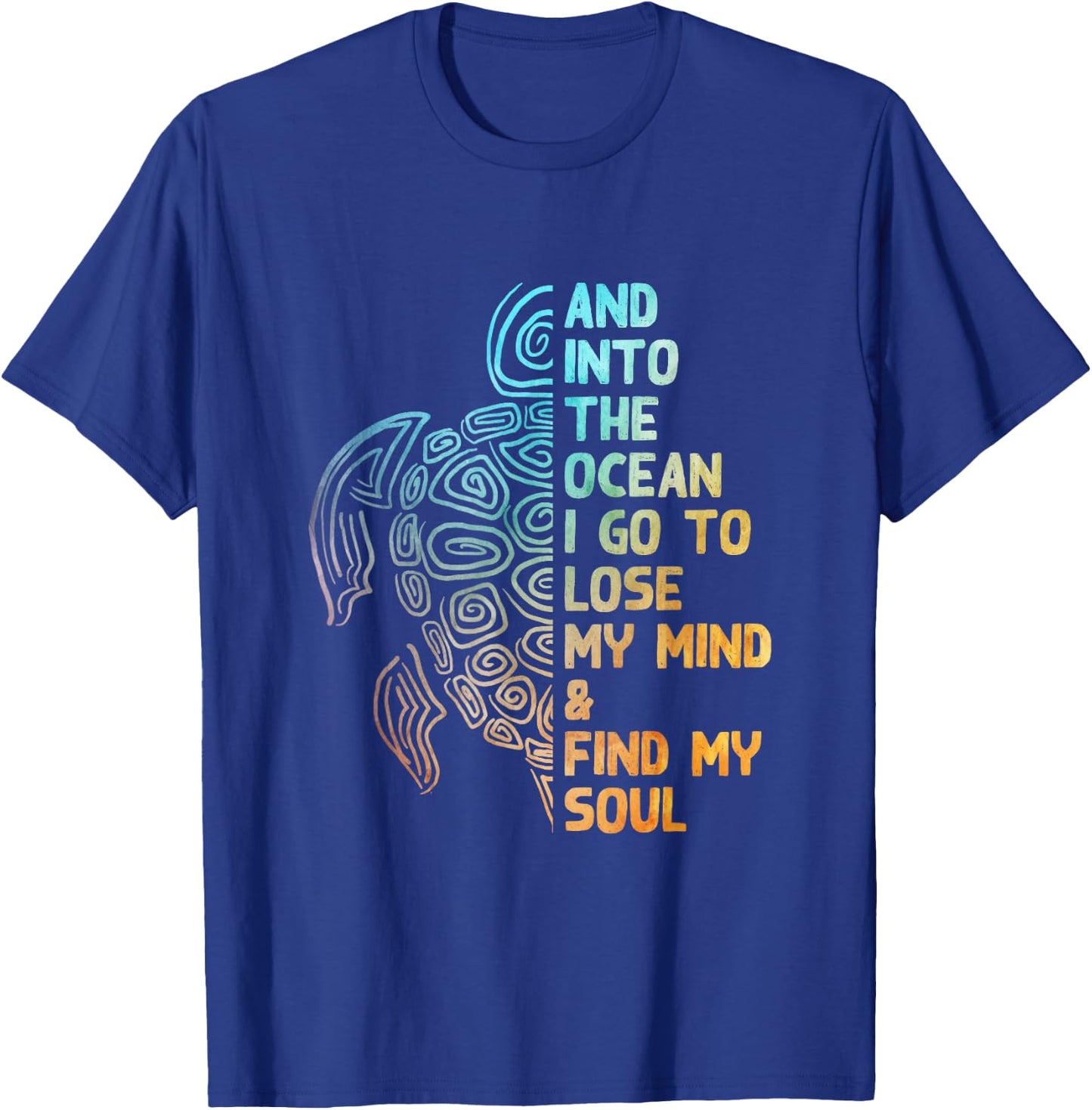 And into the ocean I go to lose my mind sea love beautiful T-Shirt - T-Shirt | Royal