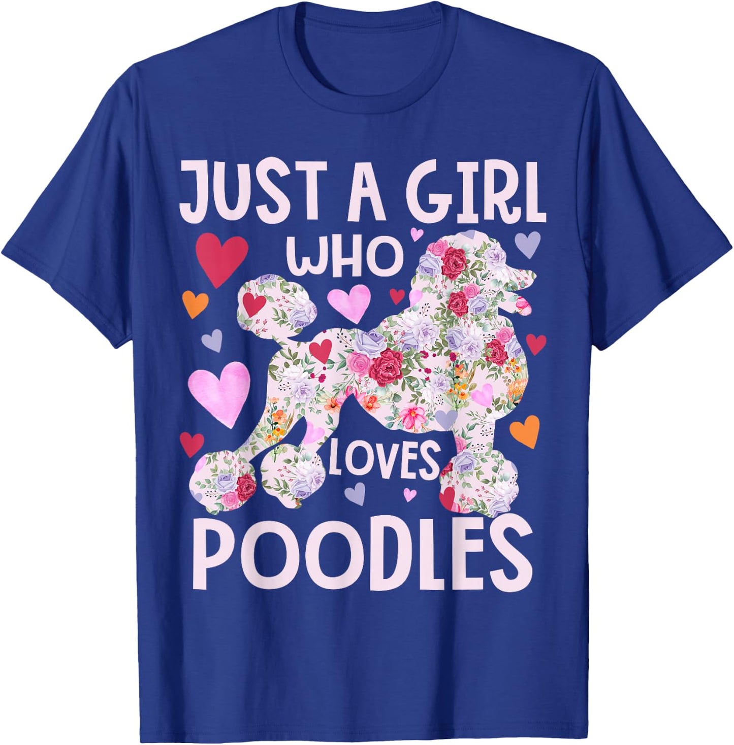 Poodle Just A Girl Who Loves Poodles Dog Flower Floral T-Shirt - T-Shirt | Royal