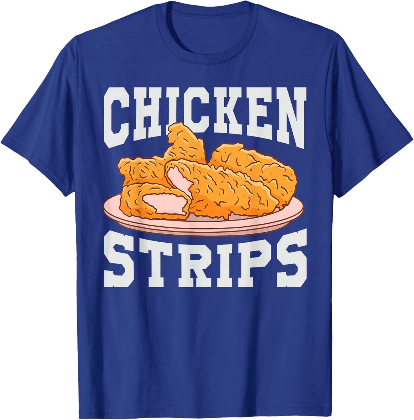 Chicken Strips - Funny Restaurant Owner - Fast Food Eater T-Shirt - T-Shirt | Royal