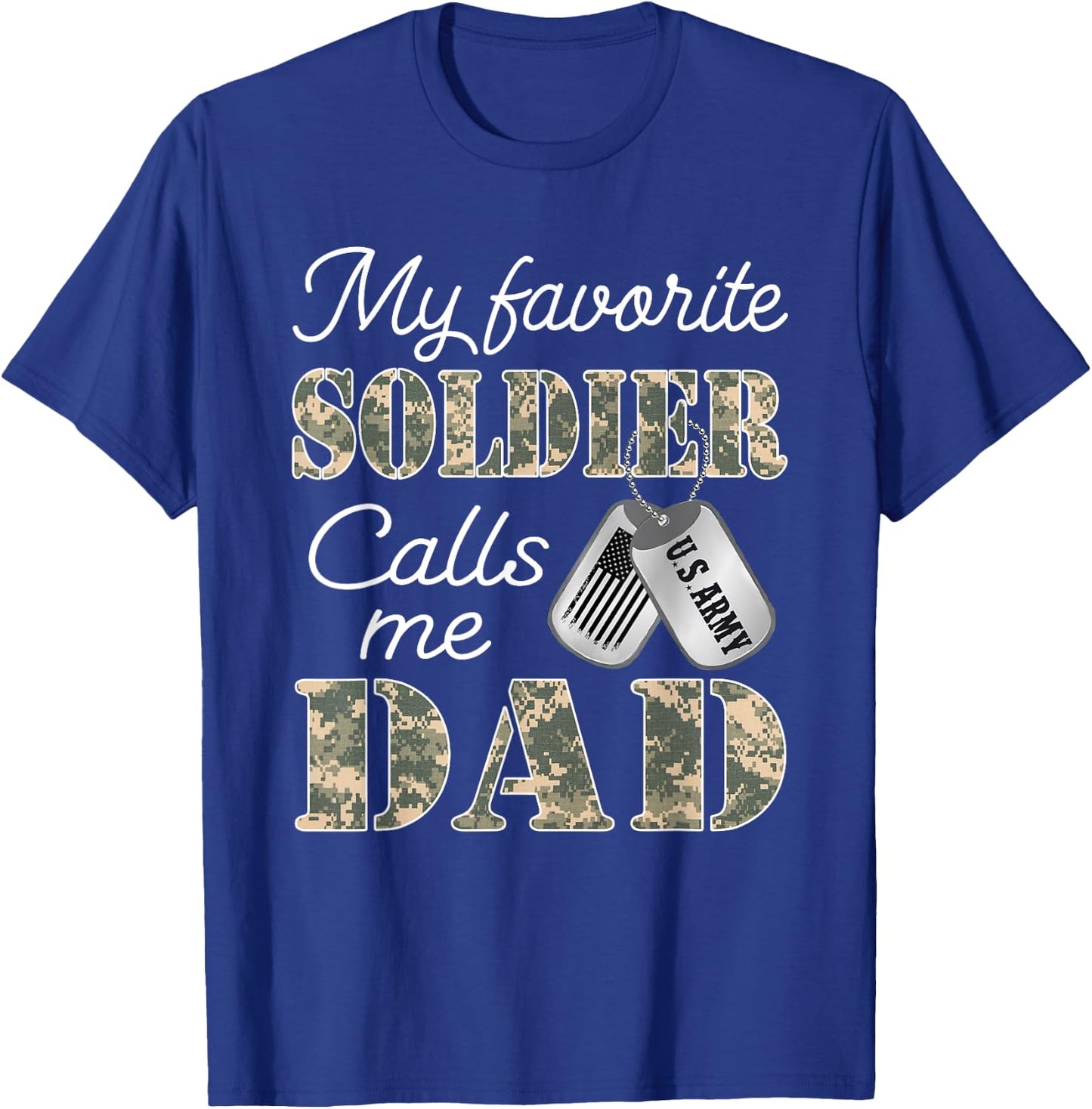 My Favorite Soldier Calls Me Dad Proud US Army Family T-Shirt - T-Shirt | Royal