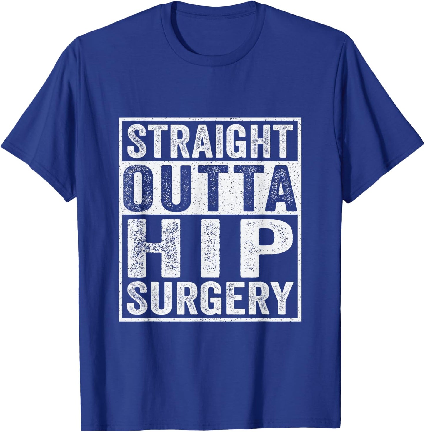 Straight Outta Hip Surgery Funny Broken Hip Surgery Recovery T-Shirt - T-Shirt | Royal