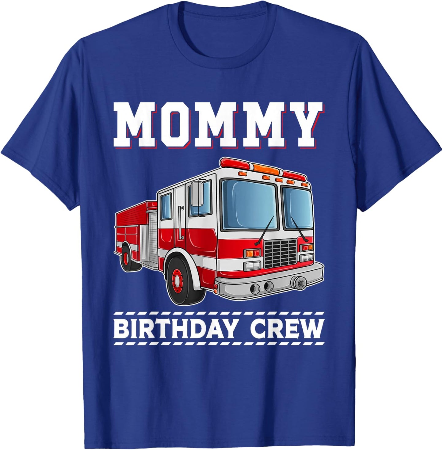 Mommy Birthday Crew Fire Truck Themed Family Matching T-Shirt - T-Shirt | Royal